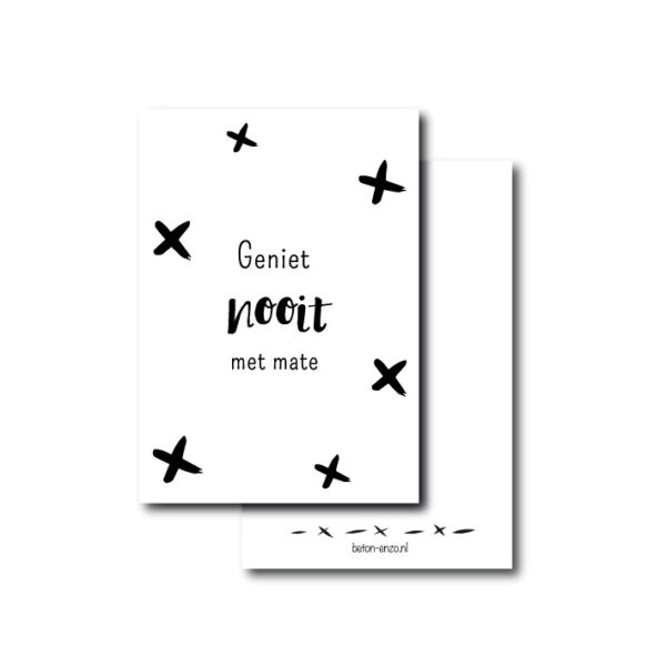 Ansichtkaart - Geniet NOOIT met mate