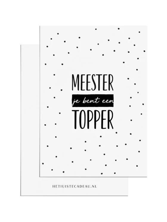 Ansichtkaart - Meester je bent een topper